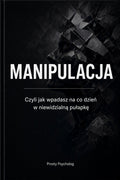 Manipulacja. Czyli jak wpadasz na co dzień w niewidzialną pułapkę.